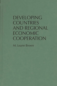Developing Countries and Regional Economic Cooperation