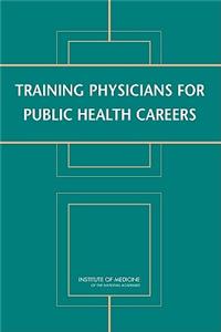 Training Physicians for Public Health Careers