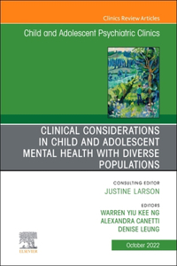 Clinical Considerations in Child and Adolescent Mental Health with Diverse Populations, an Issue of Child and Adolescent Psychiatric Clinics of North America, E-Book