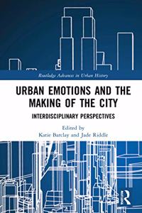 Urban Emotions and the Making of the City