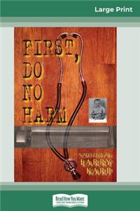 First, Do No Harm (16pt Large Print Edition)