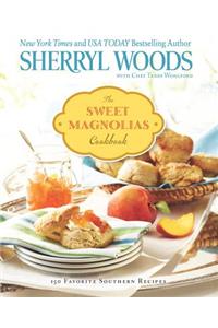 The Sweet Magnolias Cookbook: More Than 150 Favorite Southern Recipes