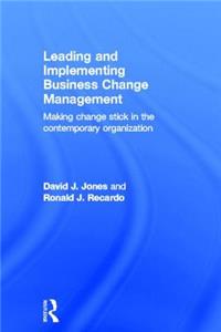 Leading and Implementing Business Change Management