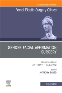 Gender Facial Affirmation Surgery, an Issue of Facial Plastic Surgery Clinics of North America