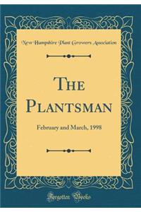 The Plantsman: February and March, 1998 (Classic Reprint)