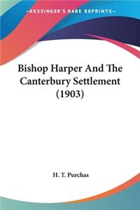 Bishop Harper And The Canterbury Settlement (1903)