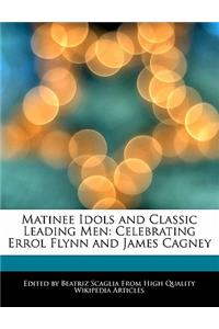 Matinee Idols and Classic Leading Men