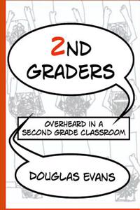 2nd Graders: Overheard in a Second Grader Classroom