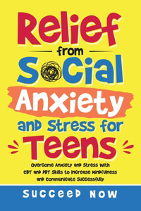 Relief from Social Anxiety and Stress for Teens