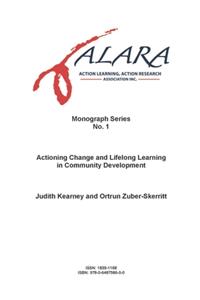 ALARA Monograph 1 Actioning Change and Lifelong Learning in Community Development