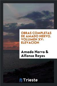 Obras Completas de Amado Nervo. [texto Al Cuidado de Alfonso Reyes; Ilustraciones de Marco]
