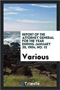 Report of the Attorney General for the Year Ending January 20, 1904, No. 12