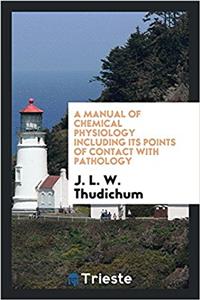 Manual of Chemical Physiology Including Its Points of Contact with Pathology