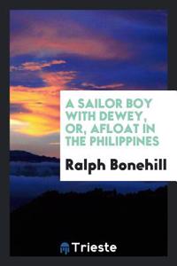Sailor Boy with Dewey, Or, Afloat in the Philippines