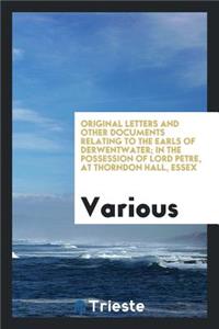 Original Letters and Other Documents Relating to the Earls of Derwentwater