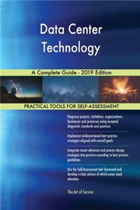 Data Center Technology A Complete Guide - 2019 Edition