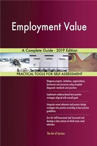 Employment Value A Complete Guide - 2019 Edition