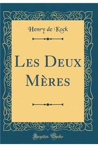 Les Deux MÃ¨res (Classic Reprint)