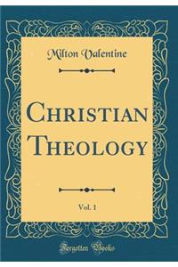 Christian Theology, Vol. 1 (Classic Reprint)