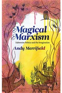 Magical Marxism: Subversive Politics and the Imagination
