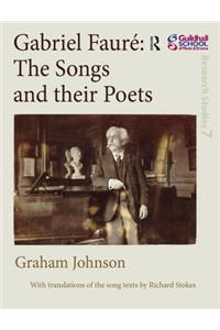 Gabriel Faure: The Songs and their Poets