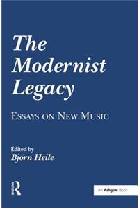 The Modernist Legacy: Essays on New Music