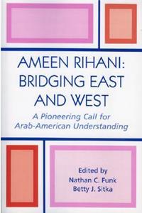 Ameen Rihani: Bridging East and West