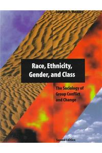 Race, Ethnicity, Gender, and Class: The Sociology of Group Conflict and Change