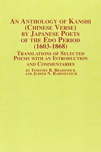 An Anthology of Kanshi (Chinese Verse) by Japanese Poets of the Edo Period (1603-1868)