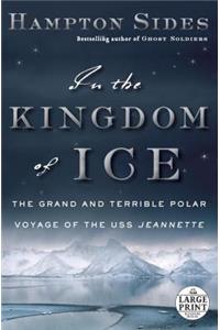 In the Kingdom of Ice: The Grand and Terrible Polar Voyage of the USS Jeannette