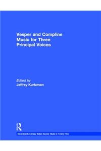 Vesper and Compline Music for Three Principal Voices