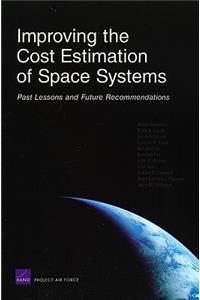 Improving the Cost Estimation of Space Systems: Past Lessons and Future Recommendations (2008): Past Lessons and Future Recommendations