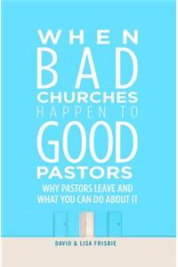 When Bad Churches Happen to Good Pastors