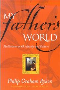 My Father's World: Meditations on Christianity and Culture