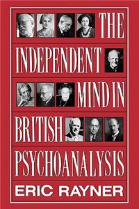 The Independent Mind In British Psychoanalysis