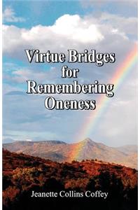 Virtue Bridges for Remembering Oneness