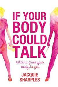 If Your Body Could Talk