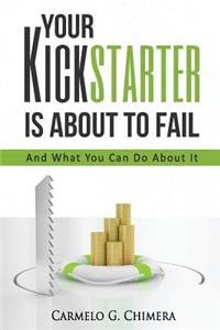 Your Kickstarter Is About To Fail