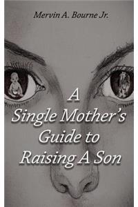 A Single Mother's Guide to Raising a Son
