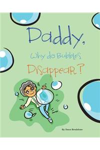 Daddy, Why Do Bubbles Disappear?