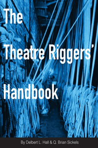 Theatre Riggers' Handbook