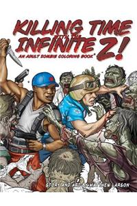 Killing Time with the Infinite Z!: An Adult Zombie Coloring Book.