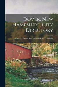 Dover, New Hampshire, City Directory; 1871-1872 Dover, New Hampshire, city directory