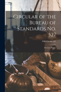 Circular of the Bureau of Standards No. 527