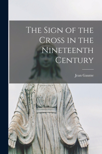 The Sign of the Cross in the Nineteenth Century