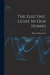 The Electric Light In Our Homes