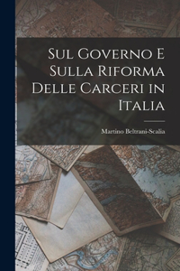 Sul Governo E Sulla Riforma Delle Carceri in Italia