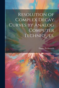 Resolution of Complex Decay Curves by Analog Computer Techniques.