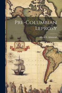 Pre-Columbian Leprosy