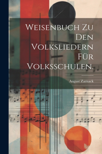 Weisenbuch zu den Volksliedern für Volksschulen.
